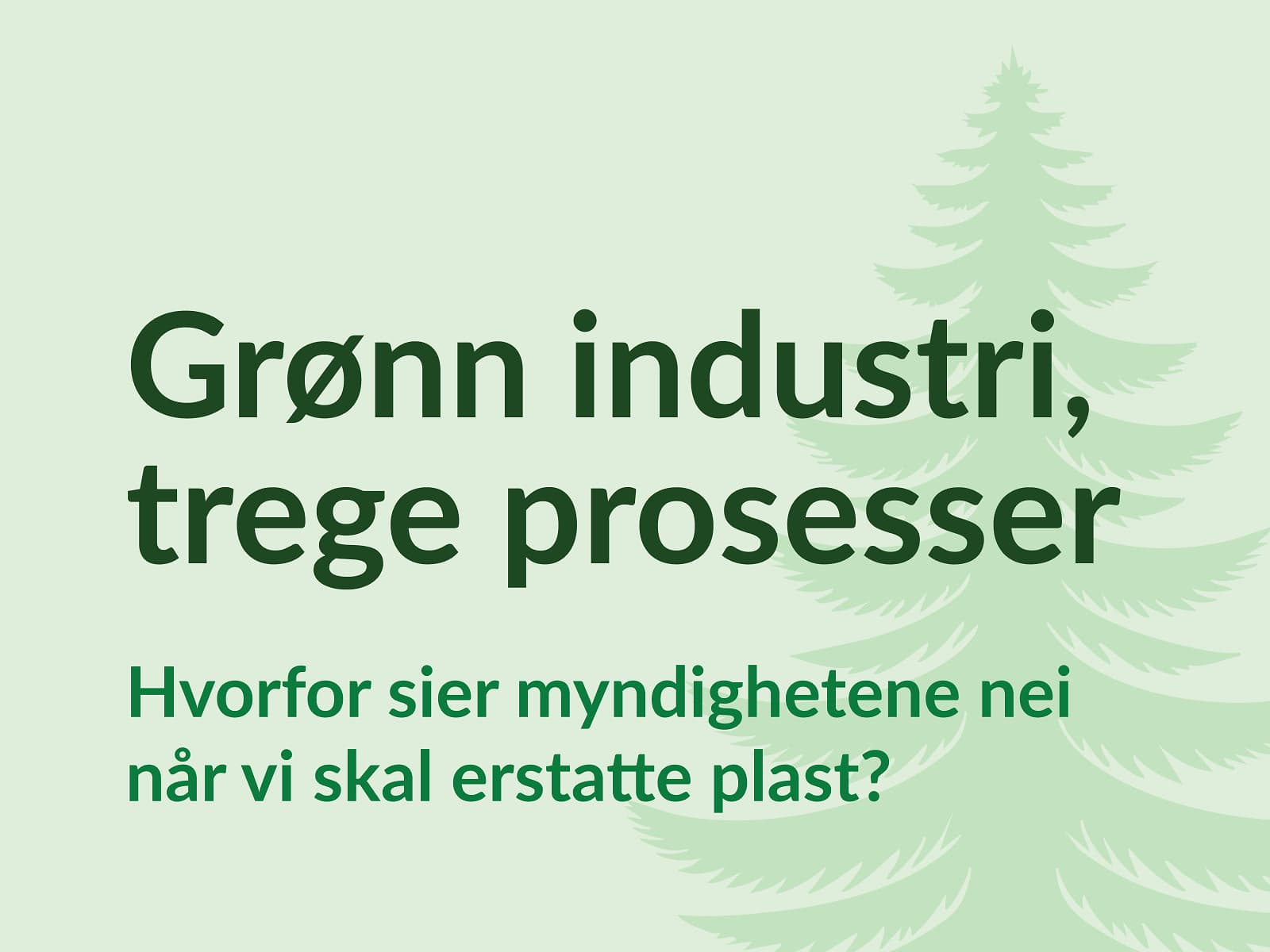Trenger Norge raskere løst for treproduksjon?